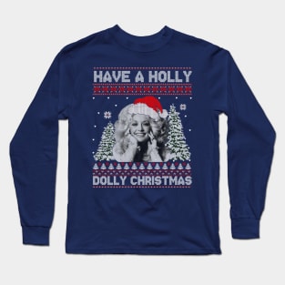 Have A Holly Dolly Christmas Long Sleeve T-Shirt